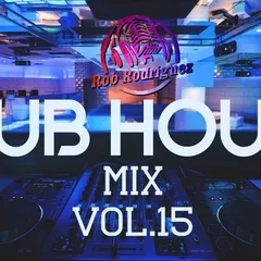 DJ Rob Rodriguez - CLUB HOUSE MIX VOL. 15