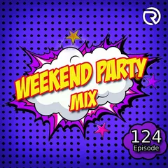 Weekend Party [Mix 124]