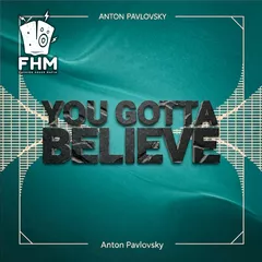 Anton Pavlovsky - You Gotta Believe