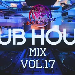 DJ Rob Rodriguez - CLUB HOUSE MIX VOL. 17