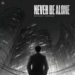 Never Be Alone