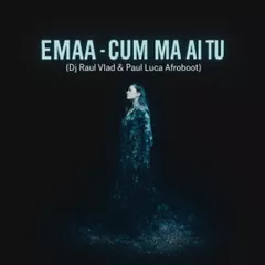 EMAA - Cum ma ai tu (Dj Raul Vlad & Paul Luca Afroboot)