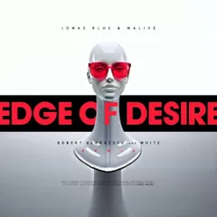 Jonas Blue & Malive - Edge of Desire (Robert Georgescu and White Remix)