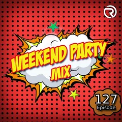 Weekend Party [Mix 127]