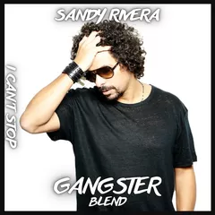 SANDY RIVERA - I Can't Stop (GANGSTER Blend)