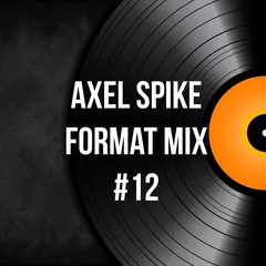 Axel Spike - Format Mix #12