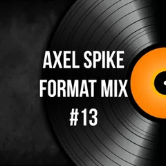 Axel Spike - Format Mix #13