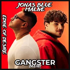 Jonas Blue - Edge Of Desire (GANGSTER Blend)