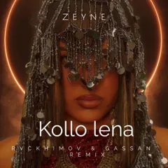 Zeyne - Kollo Lena (Rvckhimov &amp; Gassan Remix)