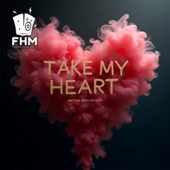 Anton Pavlovsky - Take My Heart