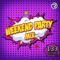 Weekend Party [Mix 133]