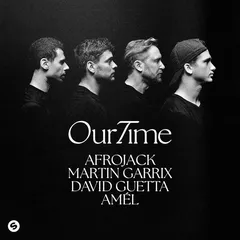 Afrojack, Martin Garrix, David Guetta, Amel - Our Time