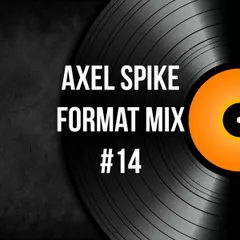 Axel Spike - Format Mix #14