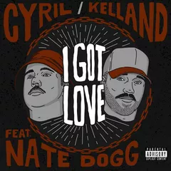 CYRIL, Kelland, Nate Dogg - I Got Love