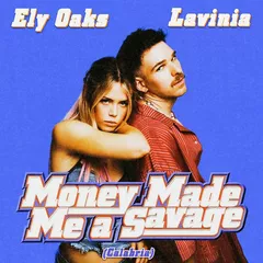 Ely Oaks, LAVINIA - Money Made Me A Savage (Calabria)
