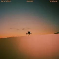 Switch Disco, Tones And I - HIDEAWAY