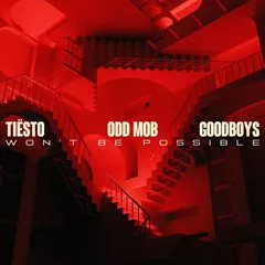 Tiesto, Odd Mob, Goodboys - Won't Be Possible
