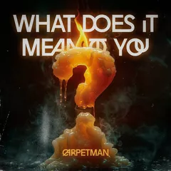 Carpetman - What Does It Mean to You