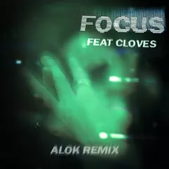 John Summit, CLOVES, Alok - Focus (Alok Remix)