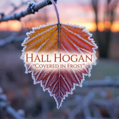 Hall Hogan - Covered in Frost