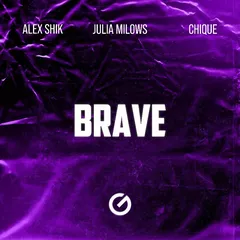 Alex Shik, Julia Milows, Chique - Brave