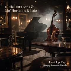 matahari sons & Mo' Horizons & Laíz - Heat Up Papi (Sergey Bolotnov Blend)