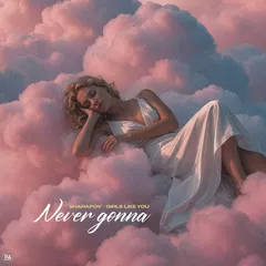 Sharapov & Girls Like You - Never Gonna