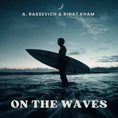 A. Rassevich & Rinat KHAM - On The Waves