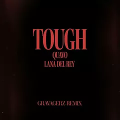 Quavo, Lana Del Rey, Gravagerz - Tough (Gravagerz Remix)