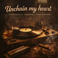 Vadim Adamov, Hardphol, Dima Kaminskiy - Unchain My Heart