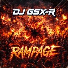 DJ GSX-R - RAMPAGE