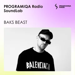 Hosted by PROGRAMIQA Radio - SoundLab #12 (with Baks Beast)