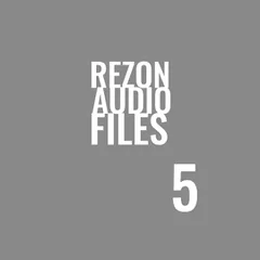Rezon Audio Files #5