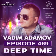 Vadim Adamov - DEEP TIME EPISODE#469[Record Deep] (23-07-2026)