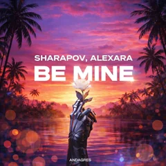 Sharapov & Alexara — Be Mine