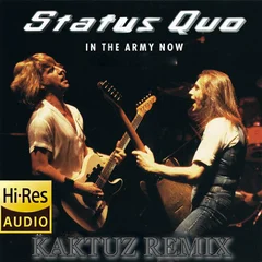 Status Quo - In The Army Now (KaktuZ RemiX)