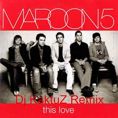 Maroon 5 - This Love (KaktuZ RemiX)