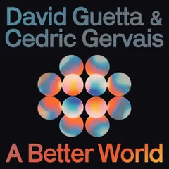 David Guetta, Cedric Gervais - A Better World