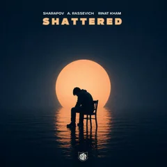 Sharapov & A. Rassevich & Rinat KHAM - Shattered