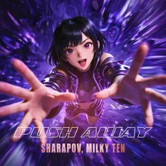 Sharapov & Milky Ten - Push Away