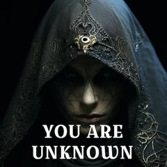 YOU ARE UNKNOWN