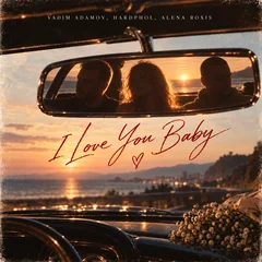 Vadim Adamov, Hardphol, Alena Roxis - I Love You Baby