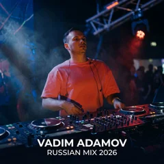 Vadim Adamov - Russian Mix 2026