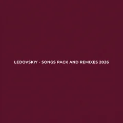 Ledovskiy - Songs Pack and Remixes 2026
