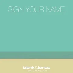 Blank & Jones, Zoe Durrant - Sign Your Name