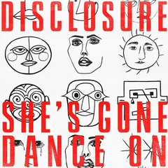 Disclosure - She's Gone, Dance On