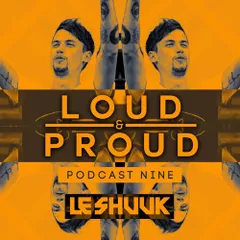 Loud & Proud Podcast #9