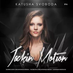 Music by Katusha Svoboda- Jackin Motion #016