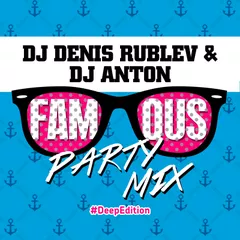 FAMOUS PARTY MIX (DEEP EDITION)