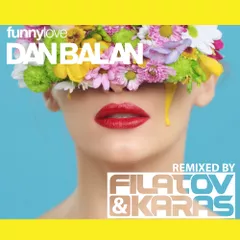 Dan Balan - Funny Love (Filatov & Karas Club Mix)